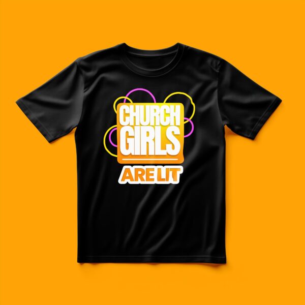 Church Girls Are Lit - T-Shirt - Image 2
