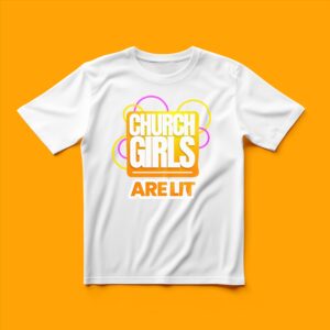 Church Girls Are Lit - T-Shirt