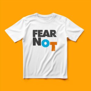 Fear Not - T-Shirt